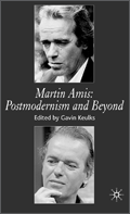 Martin Amis Postmodernism and Beyond
