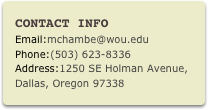 Contact Info
Email:mchambe@wou.eduPhone:(503) 623-8336
Address:1250 SE Holman Avenue, Dallas, Oregon 97338
